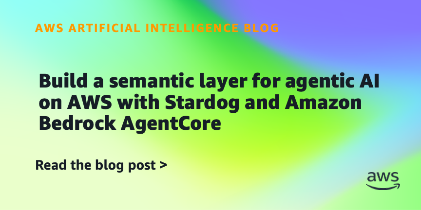 Build a semantic layer for agentic AI on AWS with Stardog and Amazon Bedrock AgentCore