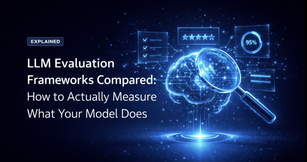 LLM Evaluation Frameworks Compared: How to Actually Measure What Your Model Does