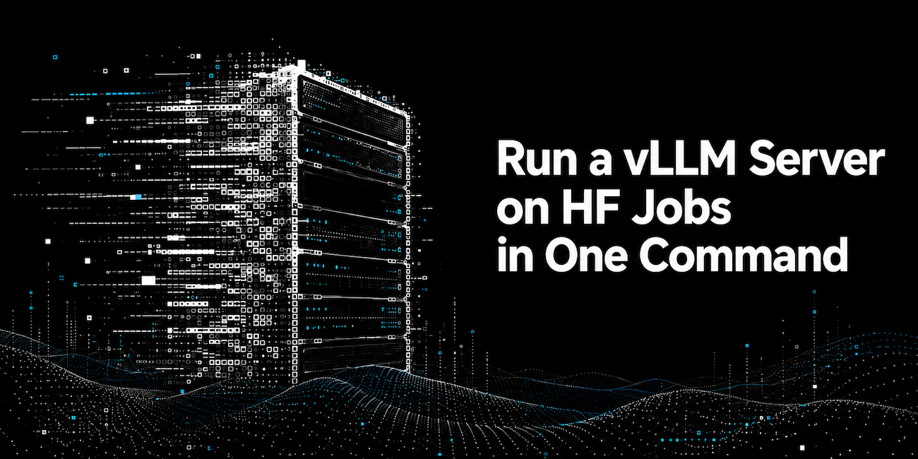 Run a vLLM Server on HF Jobs in One Command