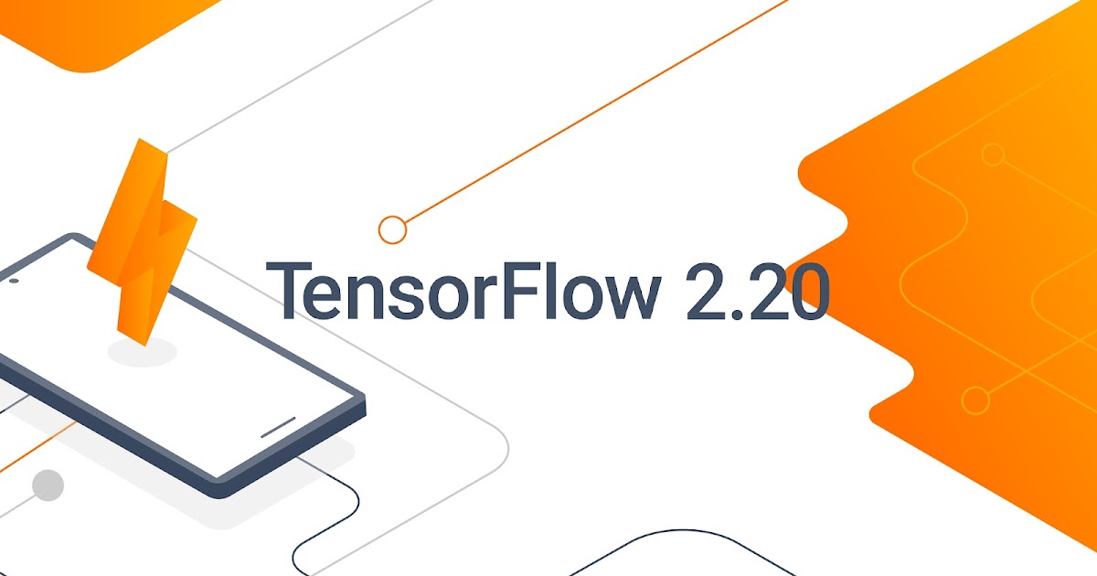 What's new in TensorFlow 2.20 — The TensorFlow Blog
